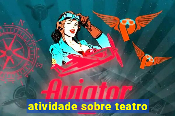 atividade sobre teatro